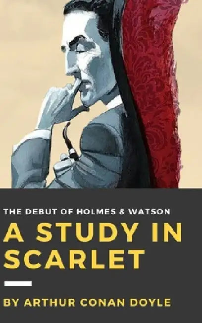A Study in Scarlet by Arthur Conan Doyle