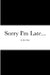 Sorry I'm Late... by Ken Diaz