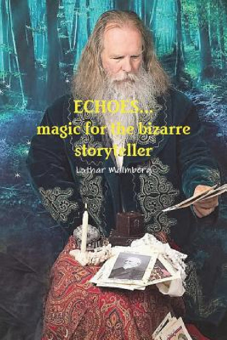 ECHOES...magic for the bizarre storyteller by Lothar Malmberg