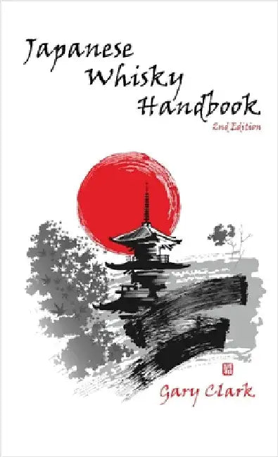 Japanese Whisky Handbook by Clark, Gary