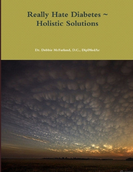 Really Hate Diabetes Holistic Solutions by D. C. Diplmedac McFarland
