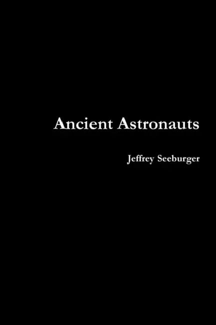 Ancient Astronauts by Jeffrey Seeburger