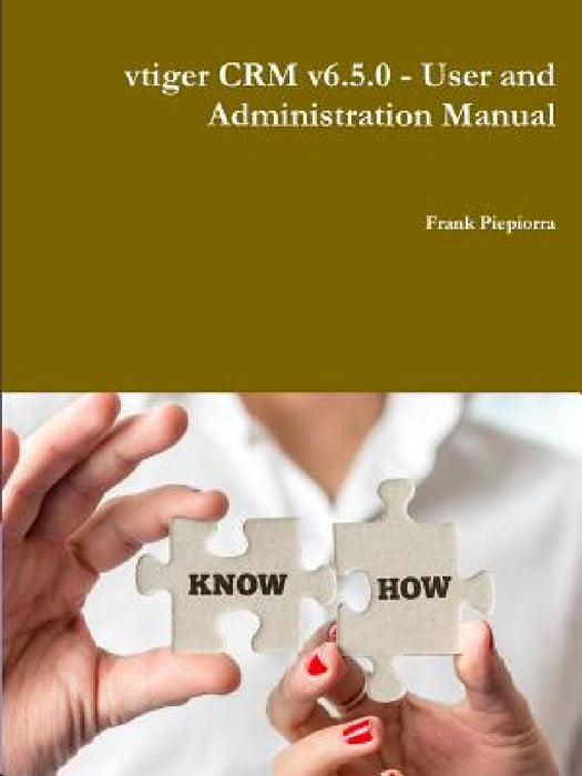 vtiger CRM v6.5.0 - User and Administration Manual by Frank Piepiorra