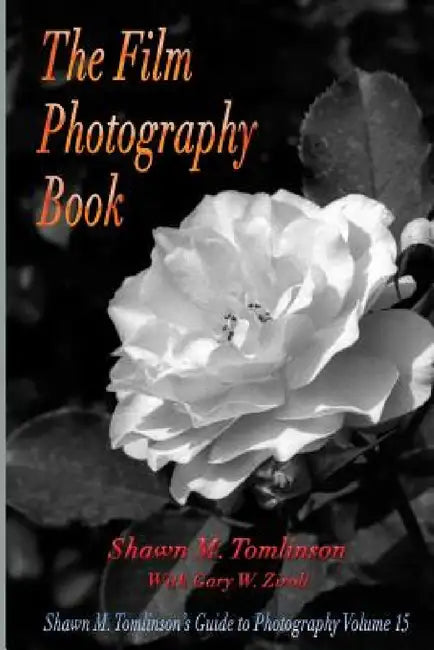 The Film Photography Book by Shawn M. Tomlinson