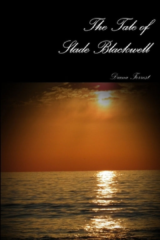 The Tale Of Slade Blackwell by Diana Forrest
