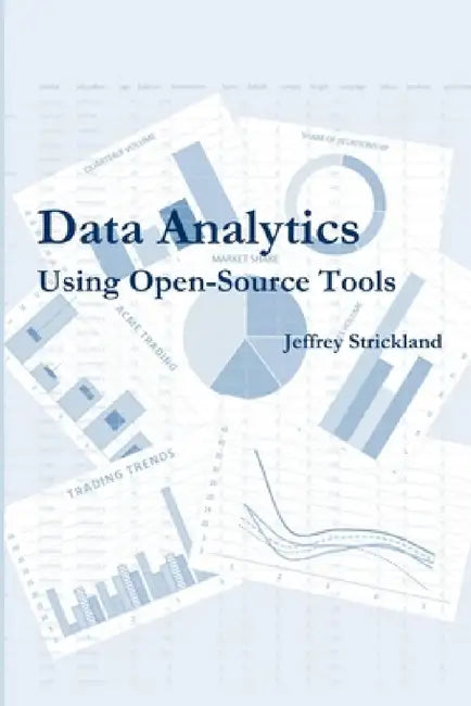 Data Analytics Using Open-Source Tools by Jeffrey Strickland