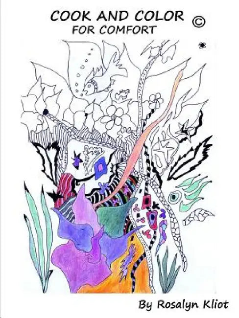 Cook and Color for Comfort by Rosalyn Kliot