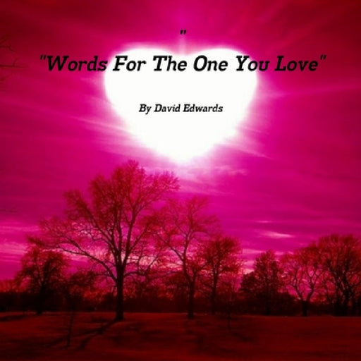 "Words For The One You Love" by David Edwards