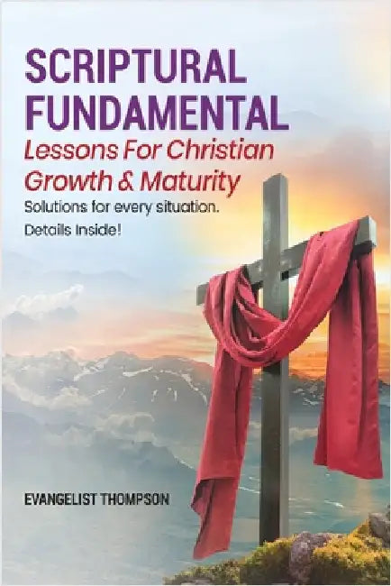 Scriptural Fundamental - Lessons for Christian Growth & Maturity: Know God, Know Peace by Seley, Evangelist Thompson