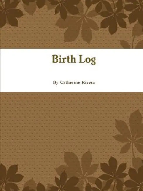 Birth Log by Catherine Rivera
