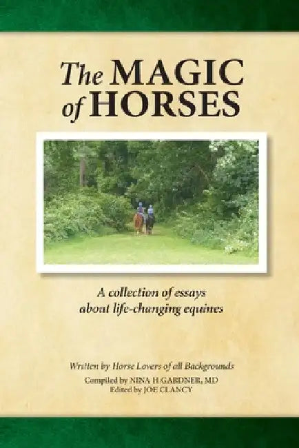 The Magic of Horses: A collection of essays about life-changing equines by Nina Gardner