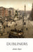 Dubliners by James Joyce