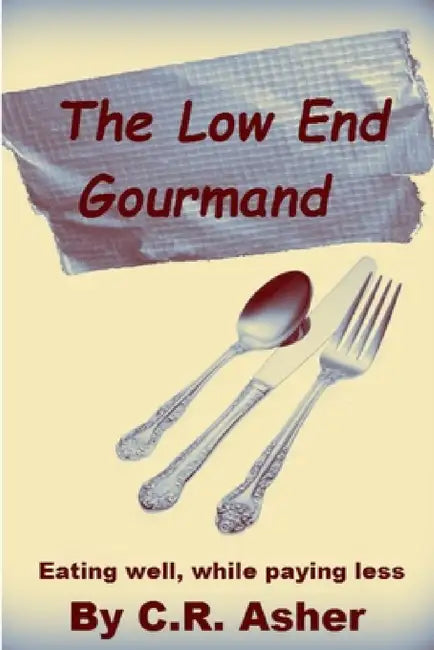 The Low End Gourmand by C. R. Asher