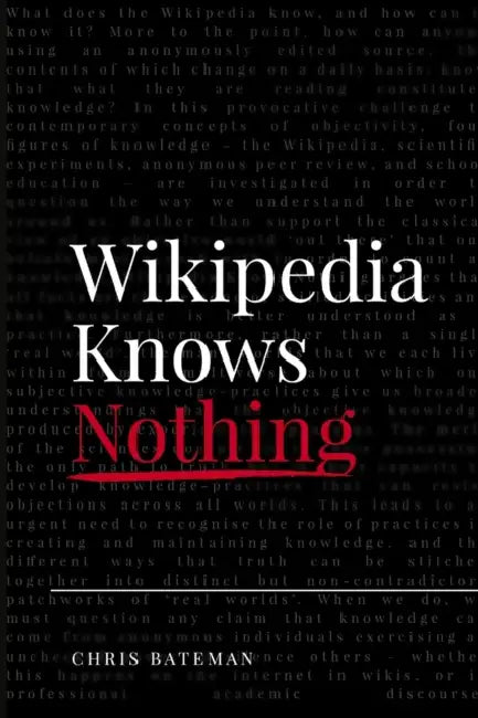 Wikipedia Knows Nothing by Chris Bateman