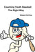 Coaching Youth Baseball - the Right Way by Edward DeVries