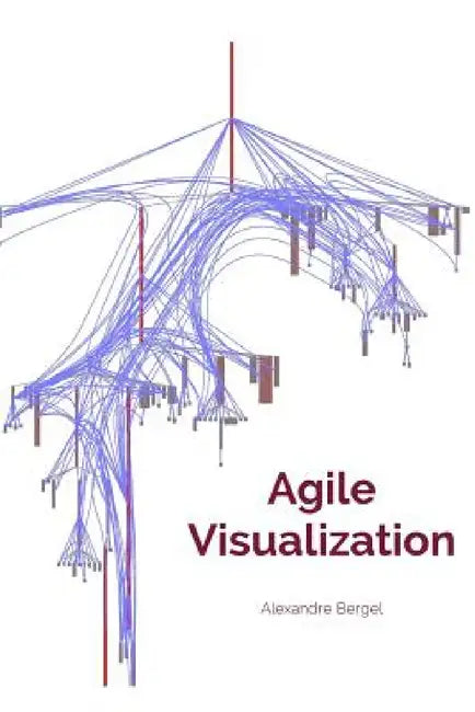 Agile Visualization by Alexandre Bergel