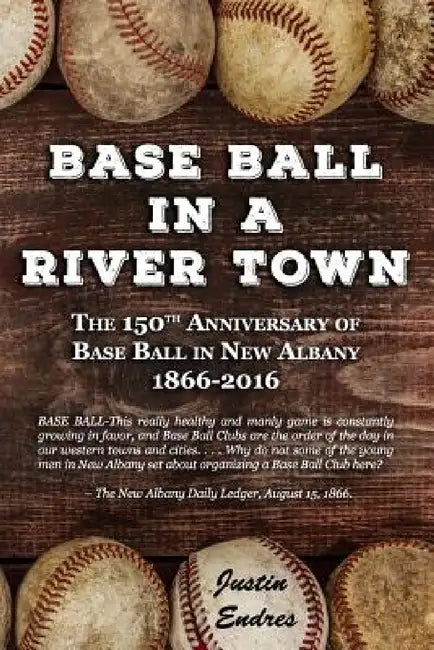 Base Ball in a River Town by Justin Endres