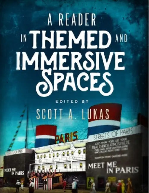 A Reader in Themed and Immersive Spaces by Scott A. Lukas