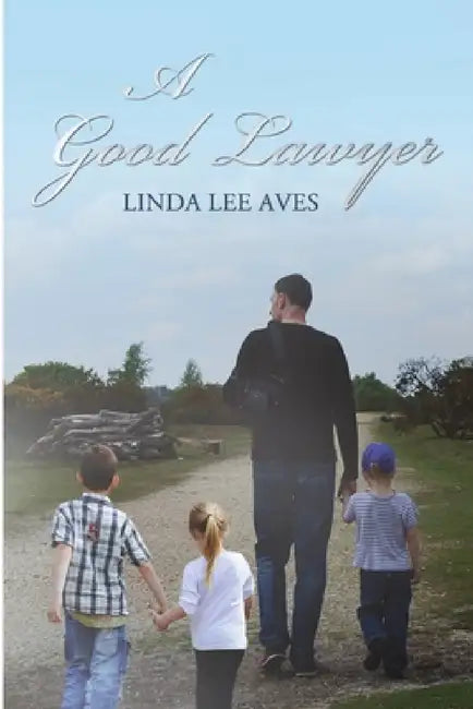 A Good Lawyer by Linda Lee Aves