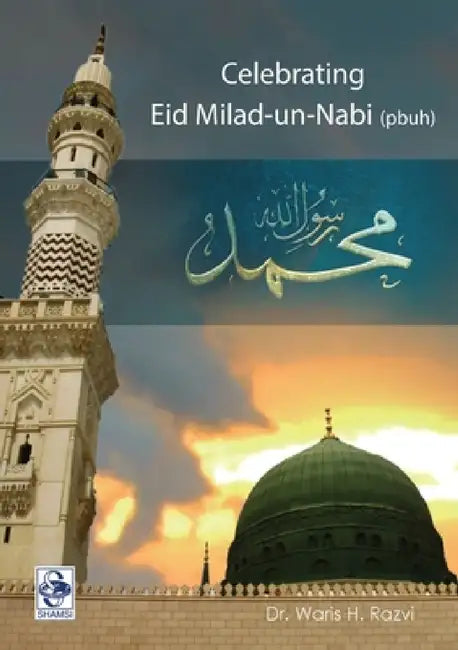 Celebrating Eid-e-Milad un Nabi by Waris H. Razvi
