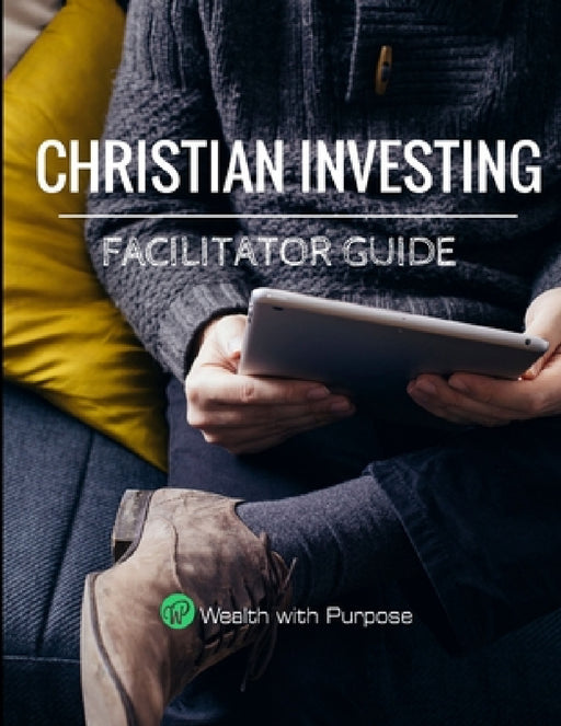 Christian Investing - Facilitator Guide by Alex Cook