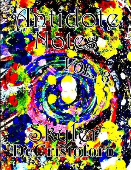 Antidote Notes Vol. 3 by Skyler Decristoforo
