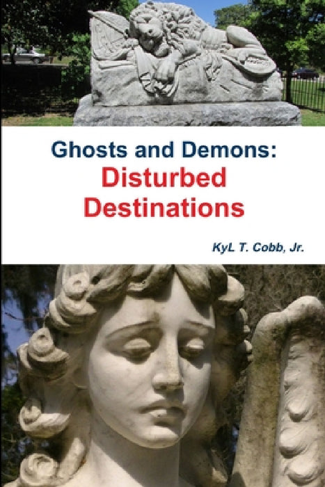 Ghosts and Demons: Disturbed Destinations by Kyl Cobb