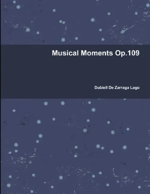 Musical Moments Op.109 by Dubiell De Zarraga Lago