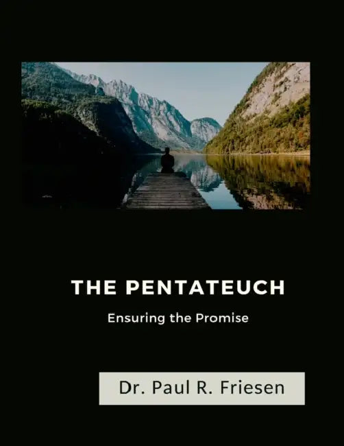 The Pentateuch: Ensuring the Promise by Paul R. Friesen