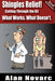 Shingles Relief! Cutting Through the BS - What Works. What Doesn't. by Alan Novarc