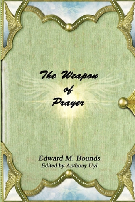 The Weapon of Prayer by Edward M. Bounds