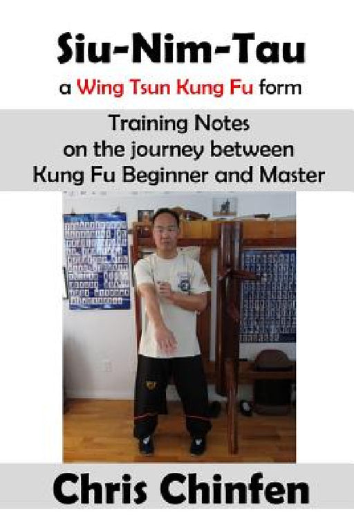 Siu-Nim-Tau, a Wing Tsun Kung Fu form by Ralph Haenel, Chris Chinfen