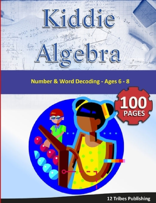 Kiddie Algebra - Number and Word Decoding by 12 Tribes Publishi 12 Tribes Publishing