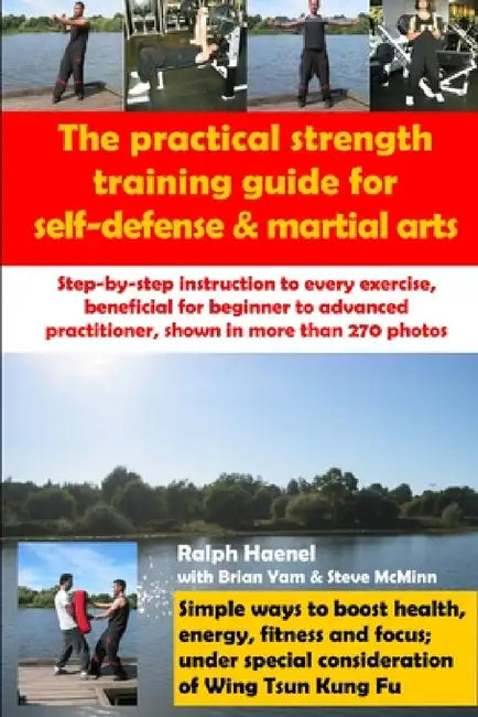 Practical Strength Training Guide for Self-Defense & Martial Arts by Ralph Haenel