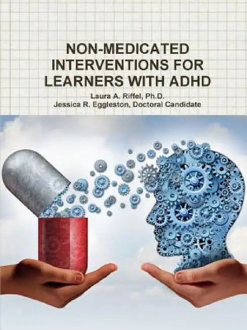 Non-Medicated Interventions for Learners with ADHD by Laura A. Riffel, Jessica R. Eggleston