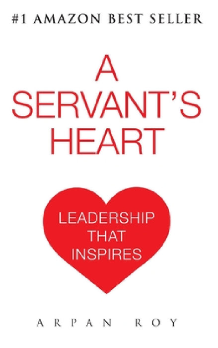 A Servant's Heart (hardcover) by Arpan Roy