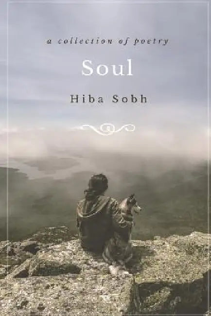 Soul: a collection of poetry by Hiba Sobh