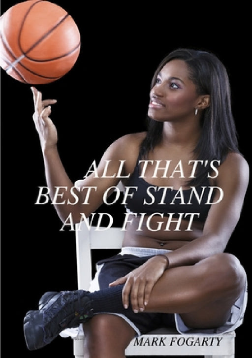 All That's Best of Stand and Fight by Mark Fogarty