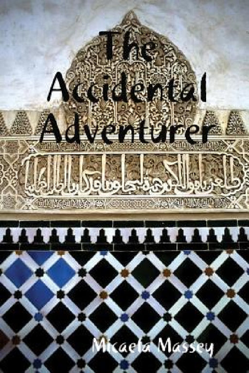 The Accidental Adventurer by Micaela Massey