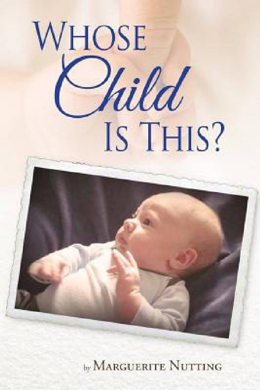 Whose Child Is This by Marguerite Nutting