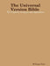 The Universal Version Bible The Prophetic Scripture and Appendixes by William Petri