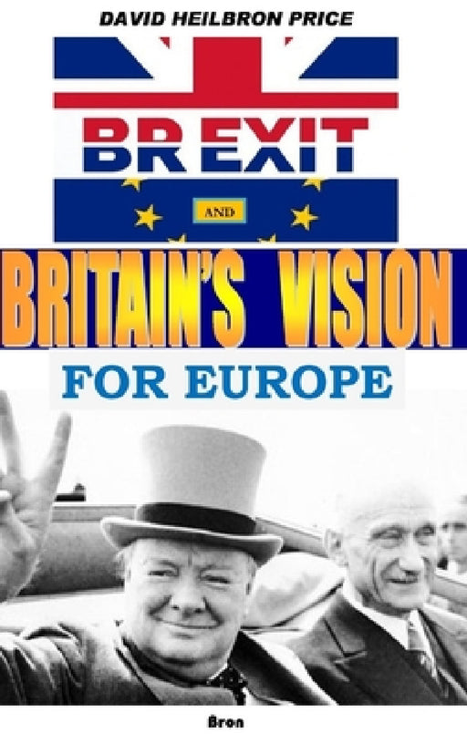 Brexit and Britain's Vision for Europe by David Heilbron Price