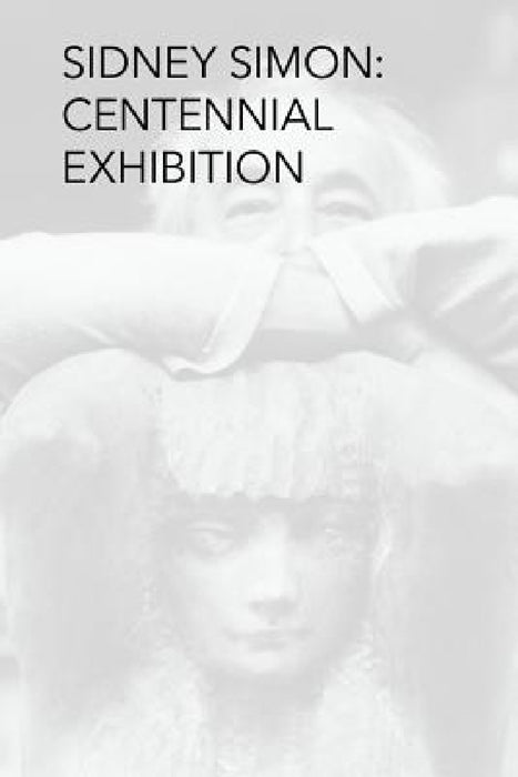 Sidney Simon Centennial Exhibition by Mark Simon