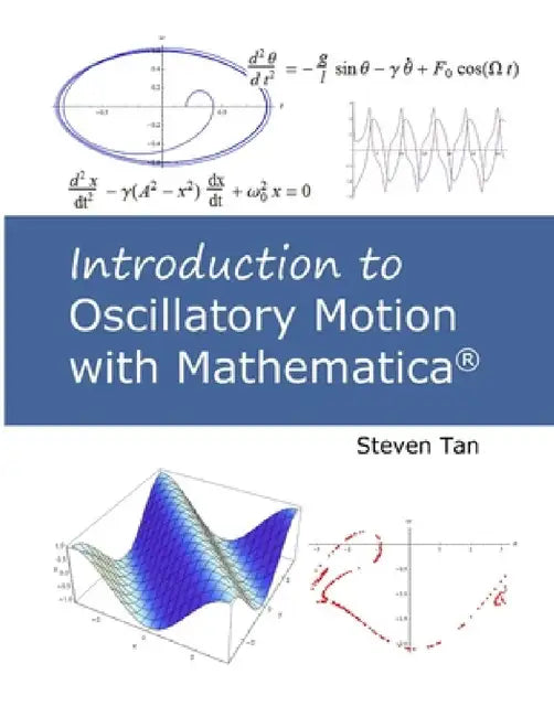 Introduction to Oscillatory Motion With Mathematica by Steven Tan