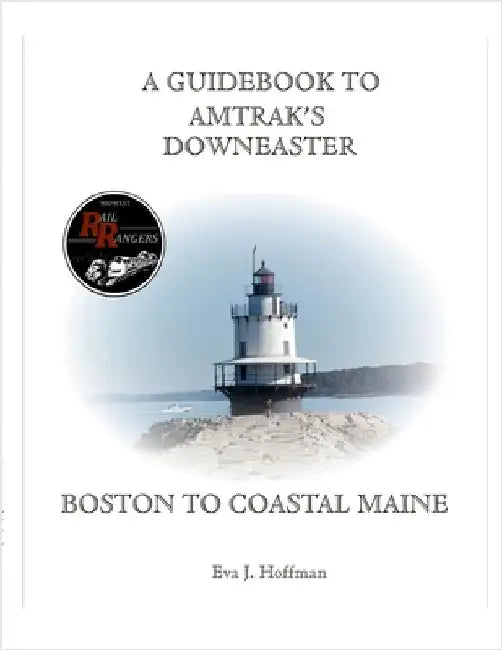 A Guidebook to Amtrak's(r) Downeaster: Boston to Coastal Maine by Hoffman, Eva