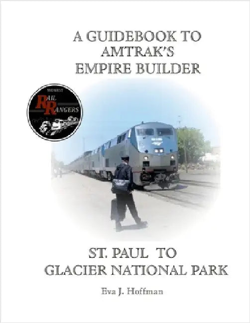 A Guidebook to Amtrak's(r) Empire Builder: St. Paul to Glacier National Park by Hoffman, Eva
