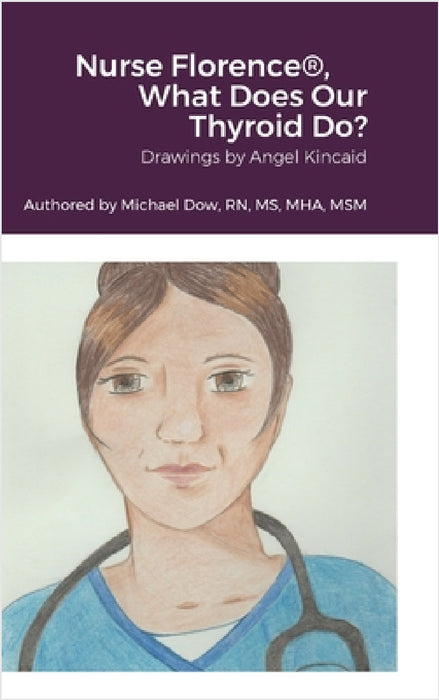 Nurse Florence(R), What Does Our Thyroid Do? by Michael Dow, Angel Kincaid