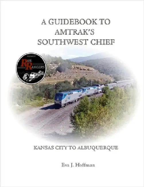 A Guidebook to Amtrak's(r) Southwest Chief: Kansas City to Albuquerque by Hoffman, Eva