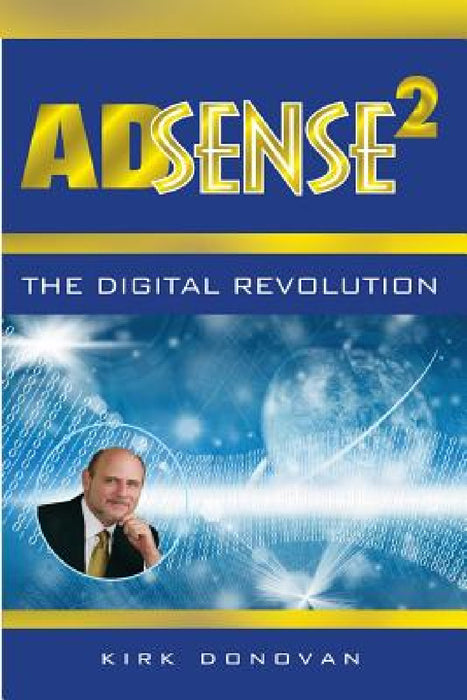 AdSense2 The Digital Revolution by Kirk Donovan