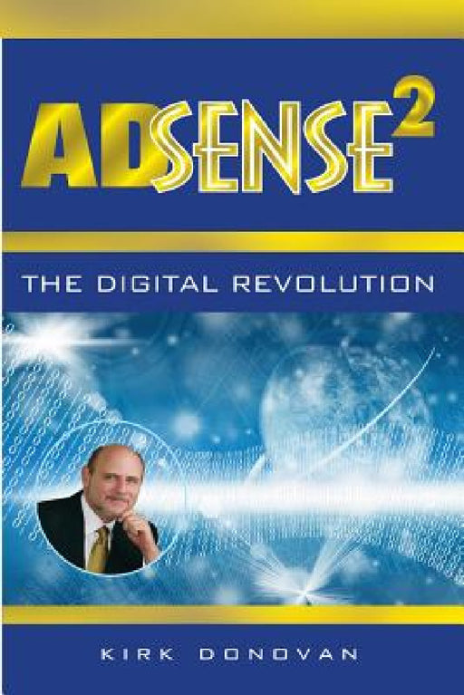 AdSense2 The Digital Revolution by Kirk Donovan